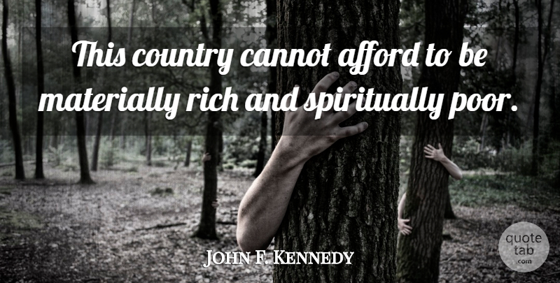 John F. Kennedy Quote About Country, Wealth, Rich: This Country Cannot Afford To...