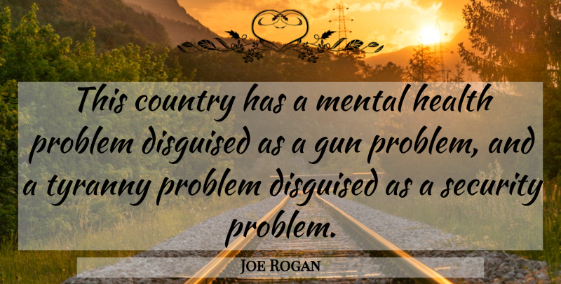 Joe Rogan Quote About Country, Gun, Mental Health: This Country Has A Mental...