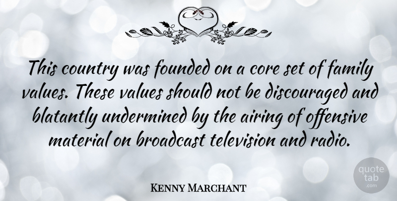 Kenny Marchant Quote About Country, Television, Radio: This Country Was Founded On...