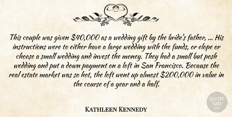 Kathleen Kennedy Quote About Almost, Choose, Couple, Course, Either: This Couple Was Given 40...