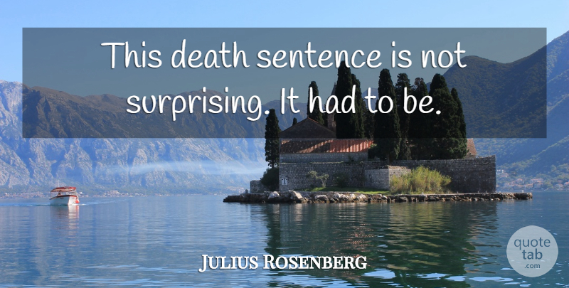 Julius Rosenberg Quote About Death: This Death Sentence Is Not...