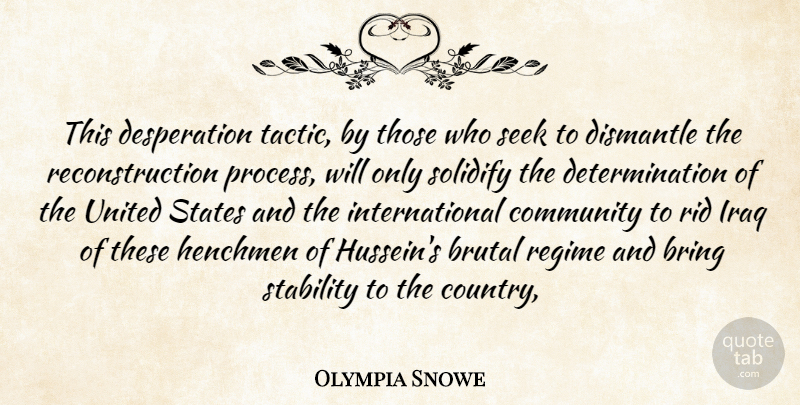 Olympia Snowe Quote About Bring, Brutal, Community, Determination, Iraq: This Desperation Tactic By Those...