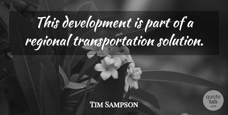 Tim Sampson Quote About Regional: This Development Is Part Of...