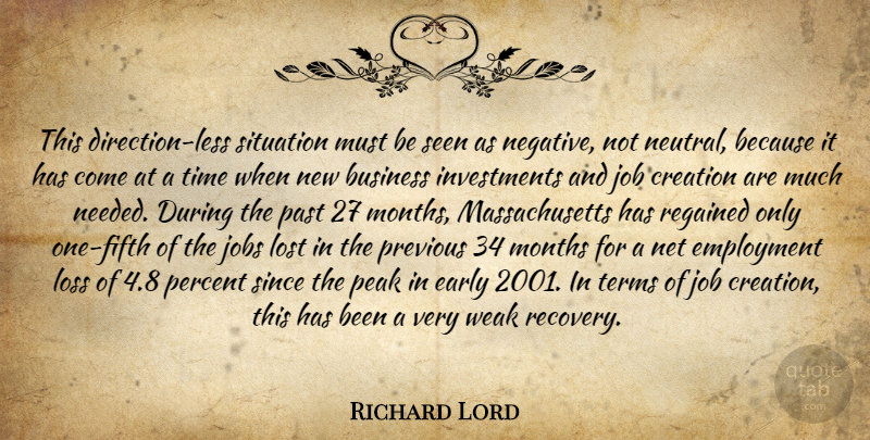 Richard Lord Quote About Business, Creation, Direction, Early, Employment: This Direction Less Situation Must...