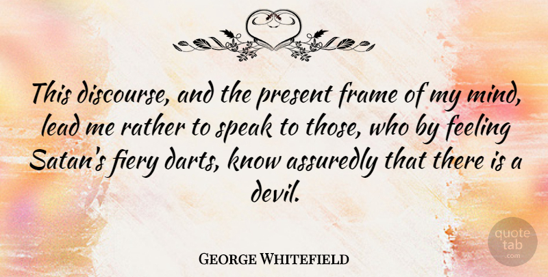 George Whitefield Quote About Feelings, Mind, Devil: This Discourse And The Present...