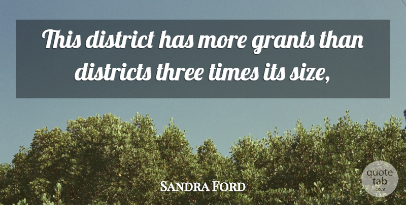 Sandra Ford Quote About District, Districts, Grants, Three: This District Has More Grants...