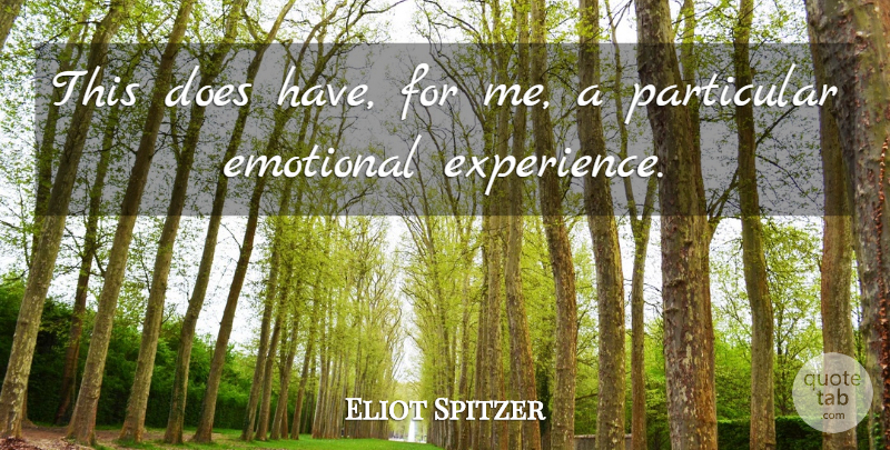 Eliot Spitzer Quote About Emotional, Particular: This Does Have For Me...