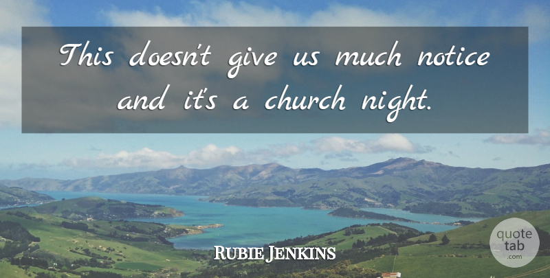 Rubie Jenkins Quote About Church, Notice: This Doesnt Give Us Much...