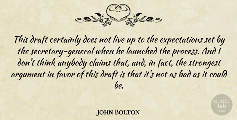 John Bolton Quote About Anybody, Argument, Bad, Certainly, Claims: This Draft Certainly Does Not...