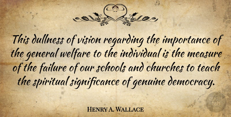 Henry A. Wallace Quote About Spiritual, School, Vision: This Dullness Of Vision Regarding...