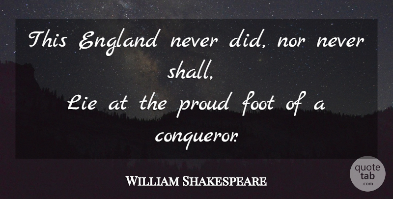 William Shakespeare Quote About Lying, Memorable, Feet: This England Never Did Nor...