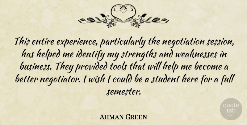 Ahman Green Quote About Entire, Full, Help, Helped, Identify: This Entire Experience Particularly The...
