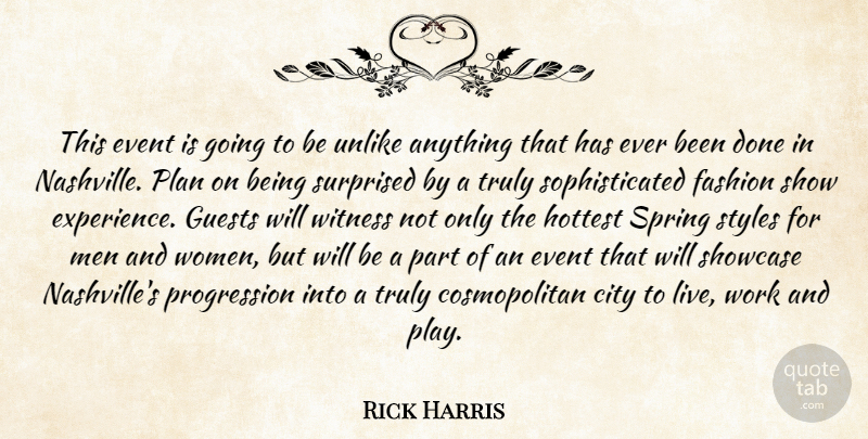 Rick Harris Quote About City, Event, Fashion, Guests, Hottest: This Event Is Going To...