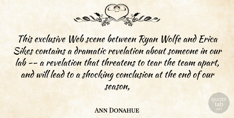 Ann Donahue Quote About Conclusion, Contains, Dramatic, Exclusive, Lab: This Exclusive Web Scene Between...