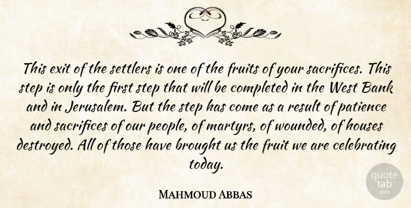 Mahmoud Abbas Quote About Bank, Brought, Completed, Exit, Fruits: This Exit Of The Settlers...