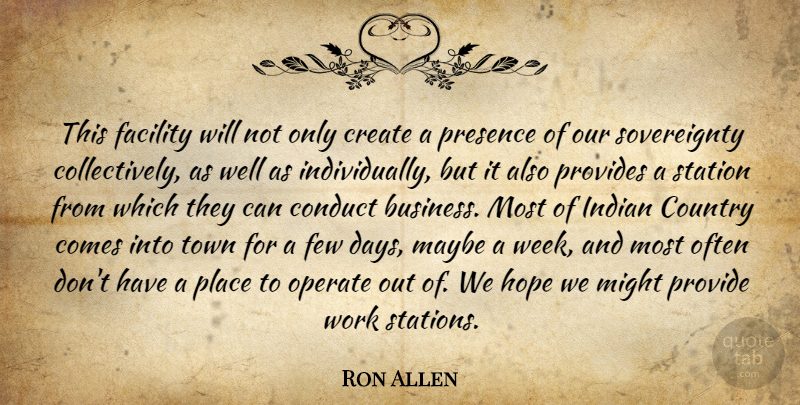 Ron Allen Quote About Conduct, Country, Create, Facility, Few: This Facility Will Not Only...
