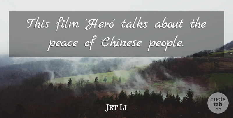 Jet Li Quote About Hero, People, Chinese: This Film Hero Talks About...