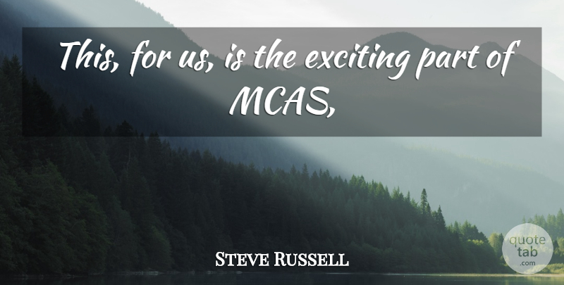 Steve Russell Quote About Exciting: This For Us Is The...