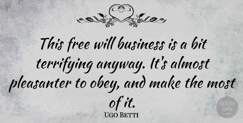 Ugo Betti Quote About Scary, Free Will, Bits: This Free Will Business Is...