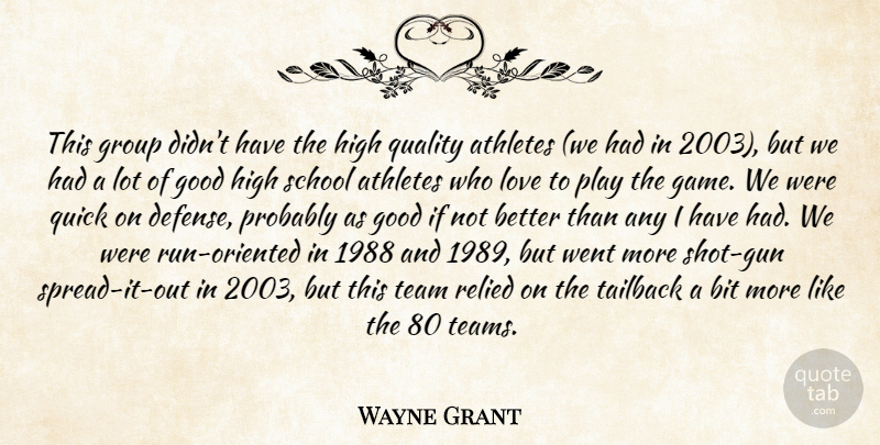 Wayne Grant Quote About Athletes, Bit, Good, Group, High: This Group Didnt Have The...