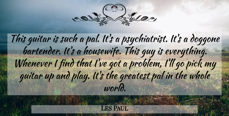 Les Paul Quote About Music, Guitar, Play: This Guitar Is Such A...