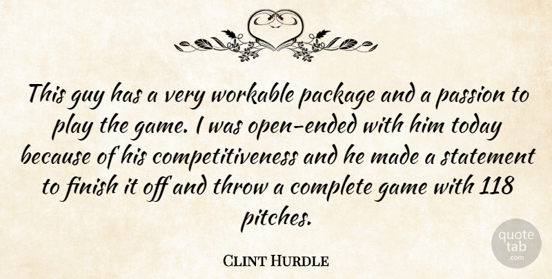 Clint Hurdle Quote About Complete, Finish, Game, Guy, Package: This Guy Has A Very...