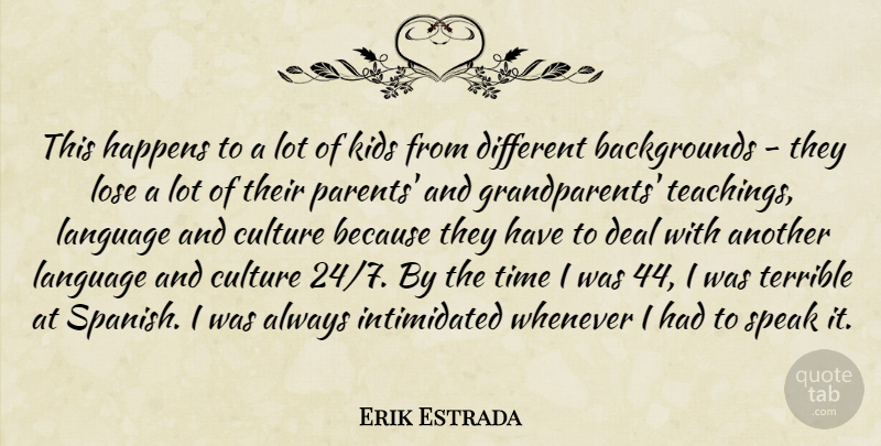 Erik Estrada Quote About Deal, Happens, Kids, Language, Lose: This Happens To A Lot...