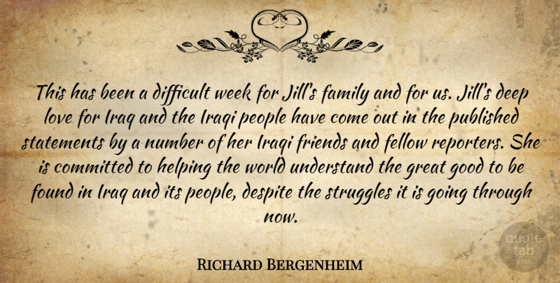 Richard Bergenheim Quote About Committed, Deep, Despite, Difficult, Family: This Has Been A Difficult...