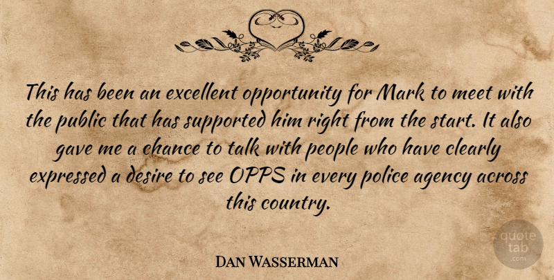 Dan Wasserman Quote About Across, Agency, Chance, Clearly, Desire: This Has Been An Excellent...