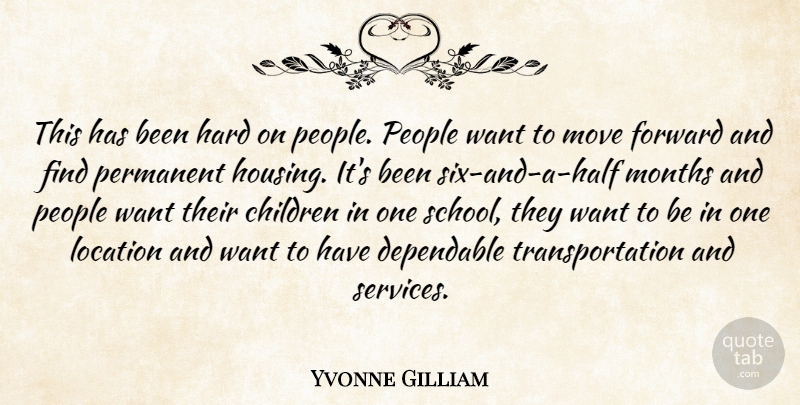 Yvonne Gilliam Quote About Children, Dependable, Forward, Hard, Location: This Has Been Hard On...