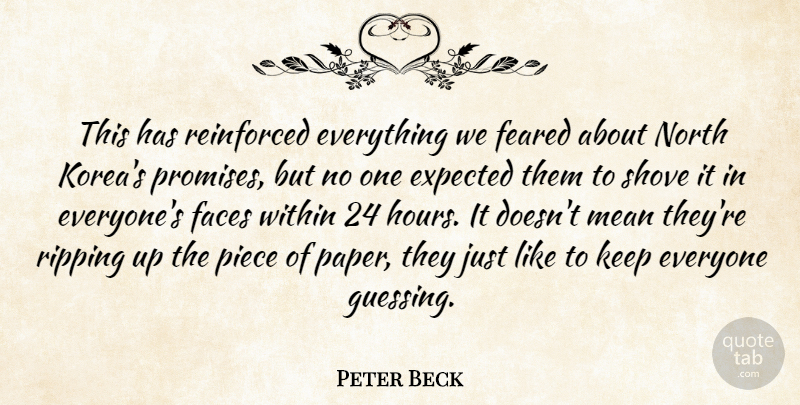 Peter Beck Quote About Expected, Faces, Feared, Mean, North: This Has Reinforced Everything We...