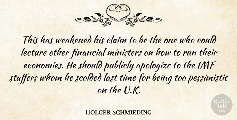 Holger Schmieding Quote About Apologize, Claim, Financial, Last, Lecture: This Has Weakened His Claim...