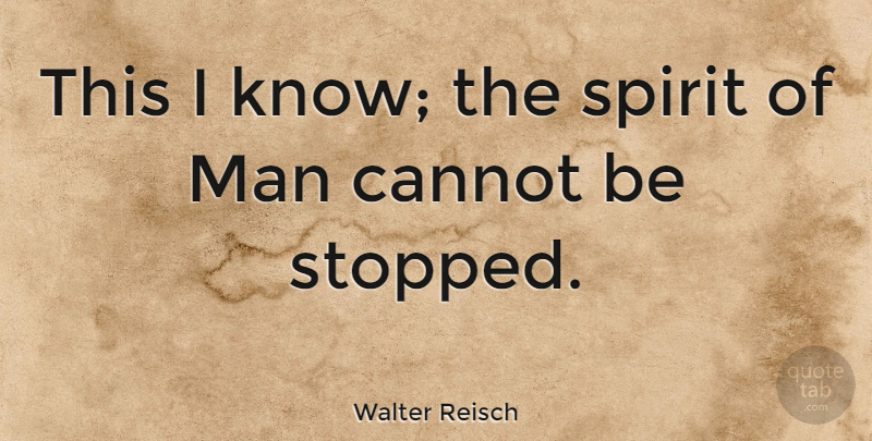 Walter Reisch Quote About Men, Spirit, Knows: This I Know The Spirit...