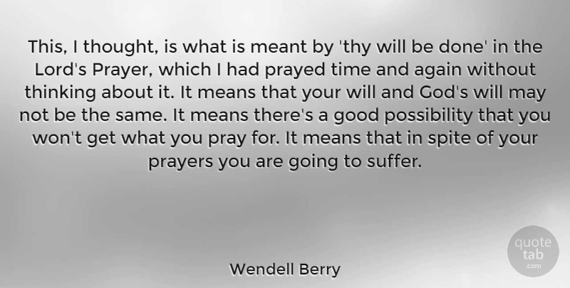 Wendell Berry Quote About Prayer, Mean, Thinking: This I Thought Is What...