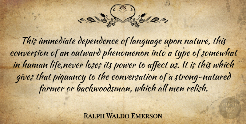 Ralph Waldo Emerson Quote About Strong, Men, Giving: This Immediate Dependence Of Language...