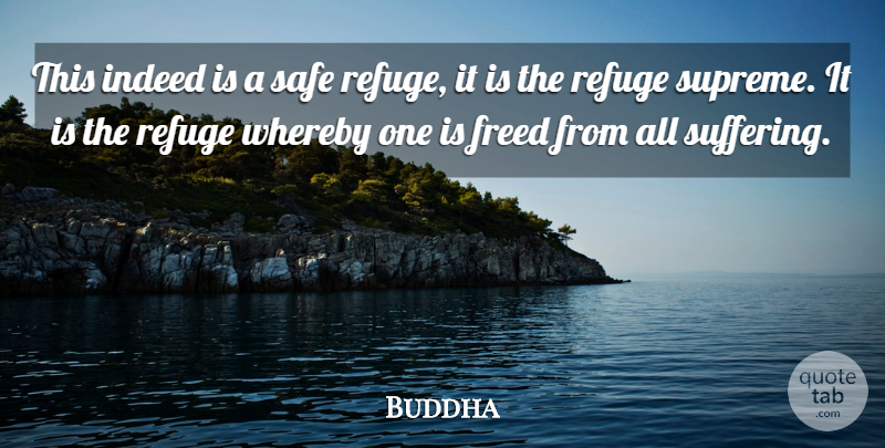 Buddha Quote About Death, Freed, Indeed, Refuge, Safe: This Indeed Is A Safe...