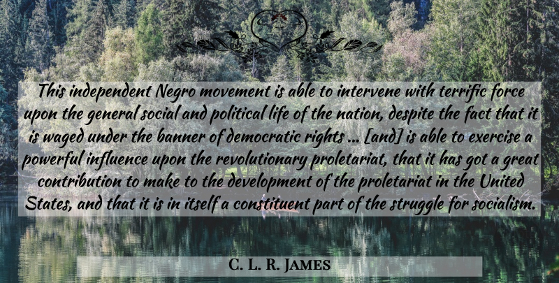 C. L. R. James Quote About Powerful, Struggle, Independent: This Independent Negro Movement Is...