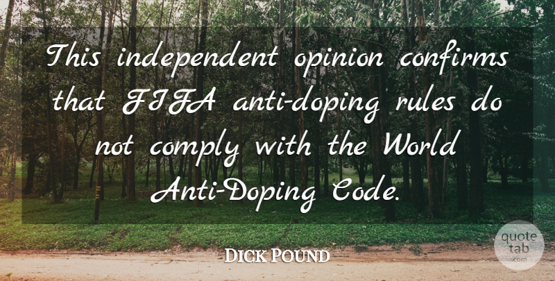 Dick Pound Quote About Comply, Fifa, Opinion, Rules: This Independent Opinion Confirms That...