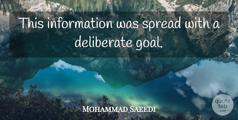 Mohammad Saeedi Quote About Deliberate, Information, Spread: This Information Was Spread With...