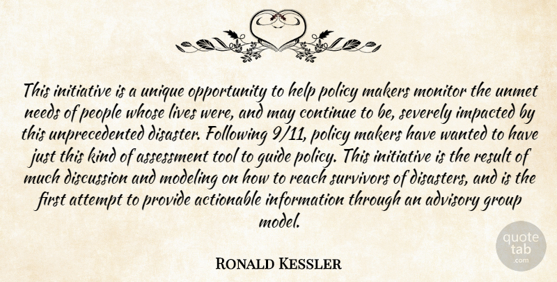 Ronald Kessler Quote About Advisory, Assessment, Attempt, Continue, Discussion: This Initiative Is A Unique...