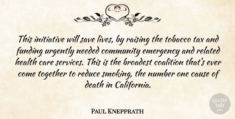 Paul Knepprath Quote About Care, Cause, Coalition, Community, Death: This Initiative Will Save Lives...