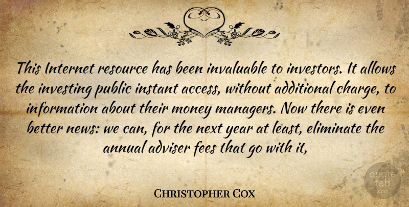 Christopher Cox Quote About Additional, Adviser, Annual, Eliminate, Information: This Internet Resource Has Been...