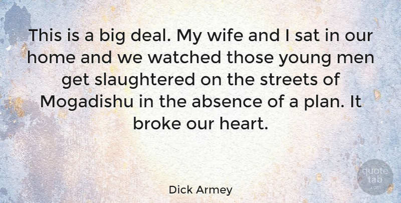 Dick Armey Quote About Absence, Broke, Home, Men, Sat: This Is A Big Deal...