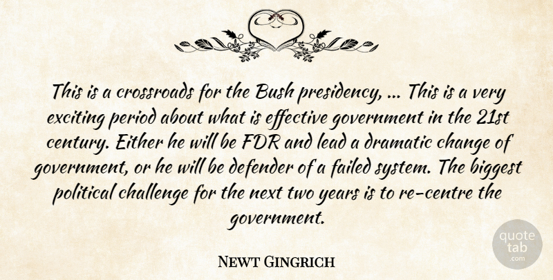 Newt Gingrich Quote About Biggest, Bush, Challenge, Change, Crossroads: This Is A Crossroads For...