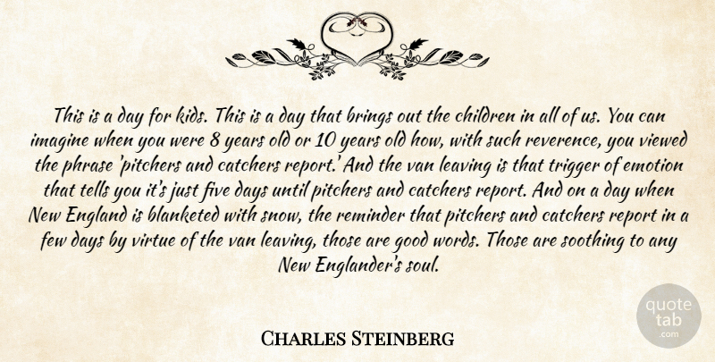 Charles Steinberg Quote About Brings, Children, Days, Emotion, England: This Is A Day For...