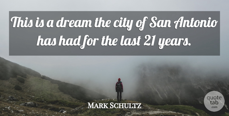 Mark Schultz Quote About City, Dream, Last, San: This Is A Dream The...
