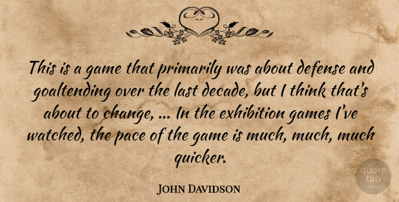 John Davidson Quote About Defense, Exhibition, Game, Games, Last: This Is A Game That...