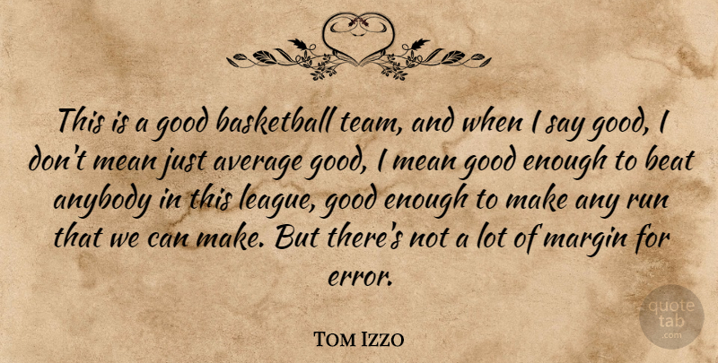 Tom Izzo Quote About Anybody, Average, Basketball, Beat, Good: This Is A Good Basketball...