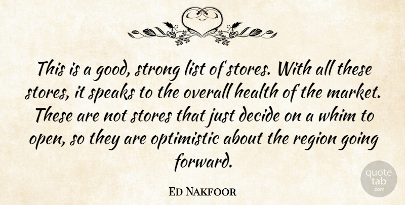 Ed Nakfoor Quote About Decide, Health, List, Optimistic, Overall: This Is A Good Strong...