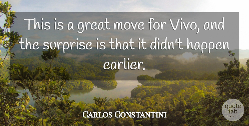 Carlos Constantini Quote About Great, Happen, Move, Surprise: This Is A Great Move...